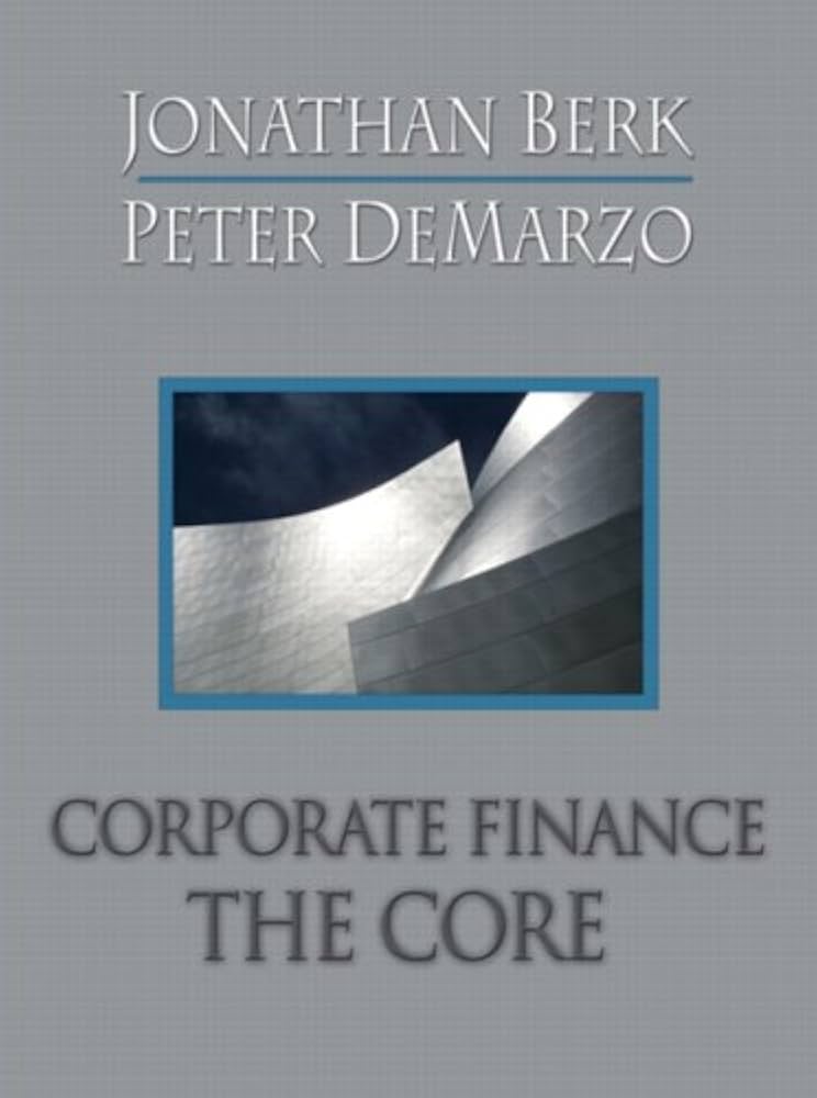 Amazon.com: Corporate Finance: The Core: 9780321540096: Berk